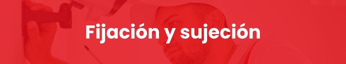 Fijación y sujeción