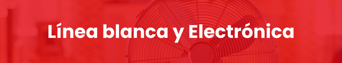 Línea blanca y Electrónica